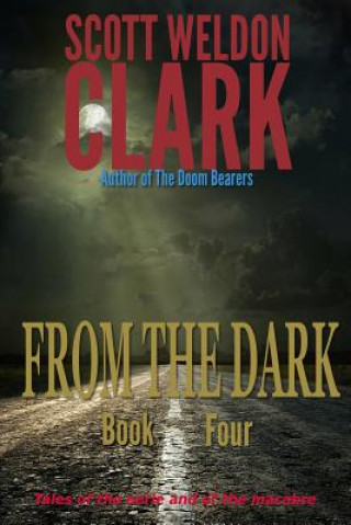 Book From the Dark, Book 4 Scott Weldon Clark