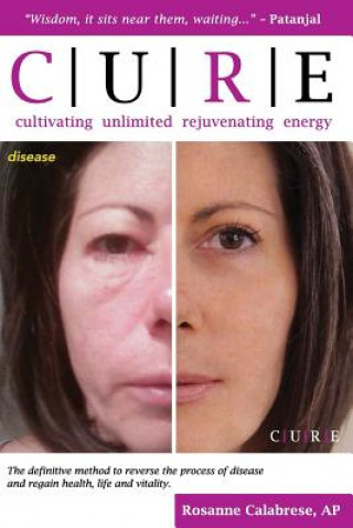 Knjiga C.U.R.E. Cultivating Unlimited Rejuvenating Energy -COLOR Rosanne Calabrese