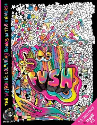 Carte Fush: The Weirdest colouring book in the universe #5: : by The Doodle Monkey MR Peter Jarvis