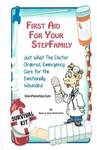 Carte First Aid For Your Stepfamily: Emergency Care for the Emotionally Wounded Nancy J Kotowitz