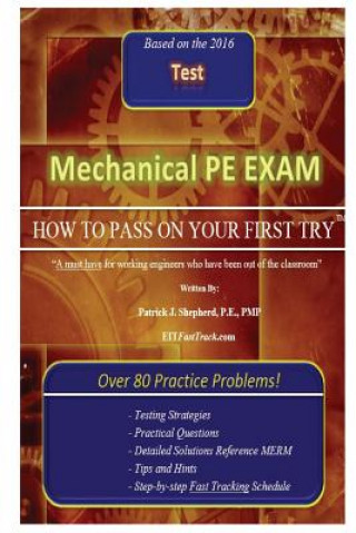Carte Mechanical PE Exam: "How to Pass on Your First Try!" Patrick J Shepherd P E Pmp