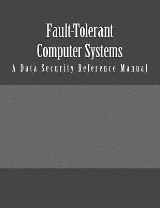 Knjiga Fault-Tolerant Computer Systems: A Data Security Reference Manual Burns Group