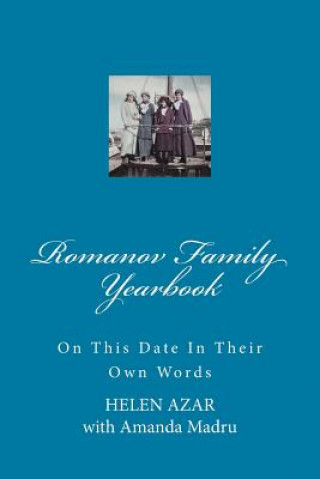 Carte Romanov Family Yearbook: On this date in their own words Helen Azar