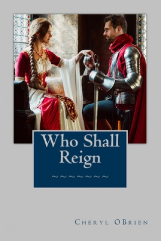 Könyv Who Shall Reign Cheryl Obrien