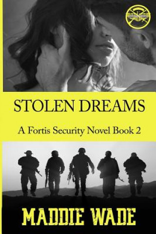 Knjiga Stolen Dreams: Stolen Dreams Fortis Security Series Mrs Maddie Wade