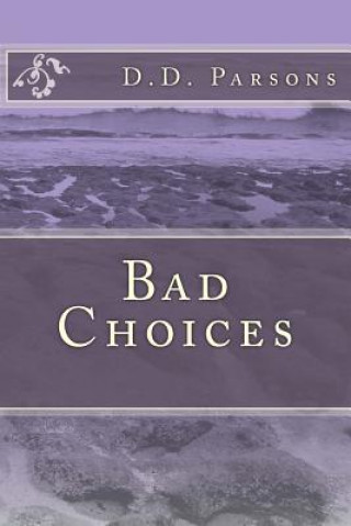 Knjiga Bad Choices D D Parsons