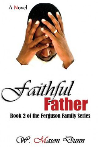 Kniha Faithful Father: Book 2 of the Ferguson Family Series W Mason Dunn