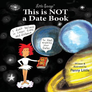 Książka This is NOT a Datebook: Little Savage Explore Space-Time and Relationships Penny Little