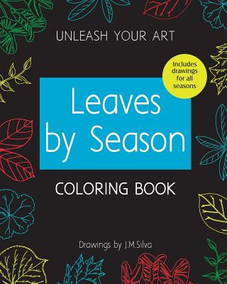 Knjiga Unleash your Art Leaves By Season COLORING BOOK J M Silva