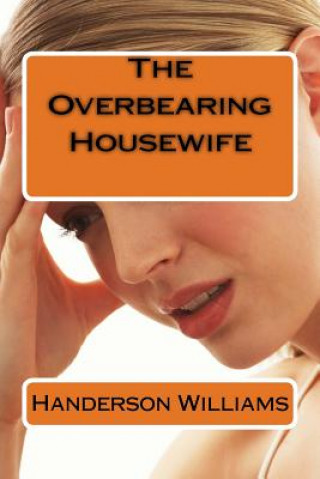 Książka The Overbearing Housewife Handerson H Williams Sr