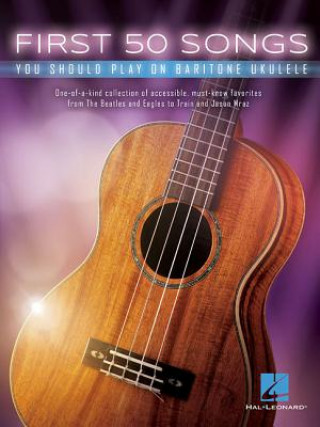 Kniha First 50 Songs You Should Play on Baritone Ukulele Hal Leonard Corp