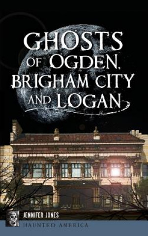 Carte Ghosts of Ogden, Brigham City and Logan Jennifer Jones