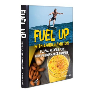 Książka Fuel Up with Laird Hamilton: Global Recipes for High-Performance Humans Laird Hamilton