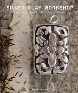 Книга Silver Clay Workshop Melanie Blaikie