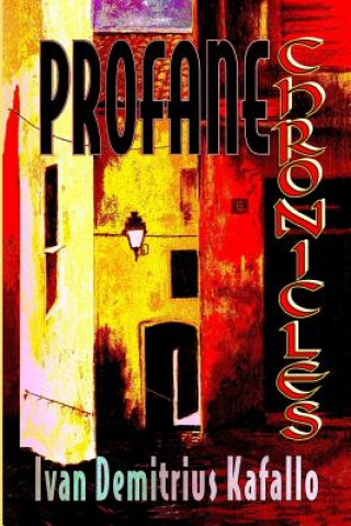 Knjiga Profane Chronicles Ivan Demitrius Kafallo