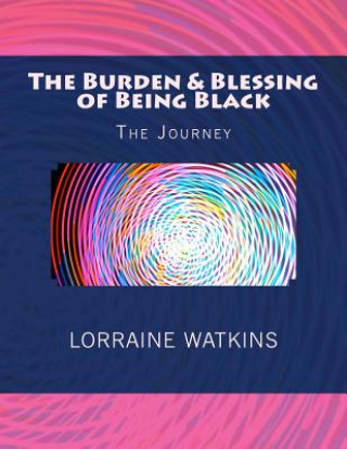 Livro The Burden & Blessing of Being Black: The Journey Lorraine Watkins