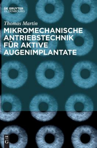 Kniha Mikromechanische Antriebstechnik fur aktive Augenimplantate Thomas Martin