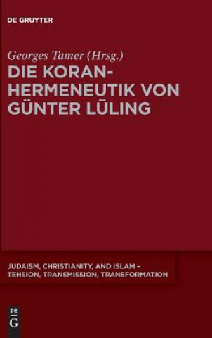 Könyv Die Koranhermeneutik Von Gunter Luling Georges Tamer