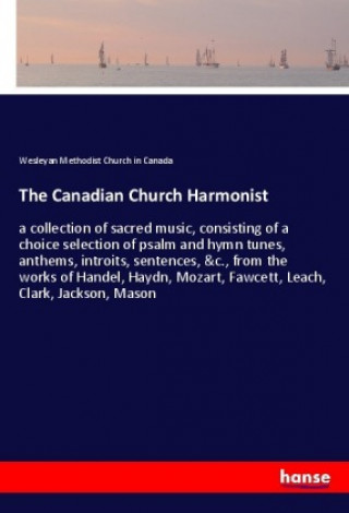 Buch The Canadian Church Harmonist Wesleyan Methodist Church in Canada