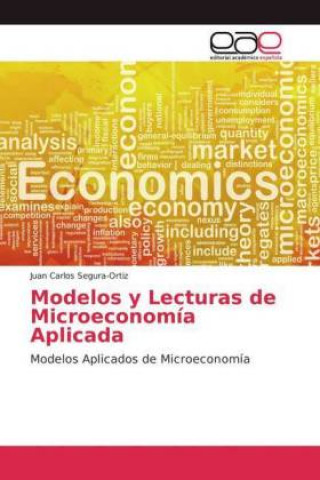 Книга Modelos y Lecturas de Microeconomia Aplicada Juan Carlos Segura-Ortiz