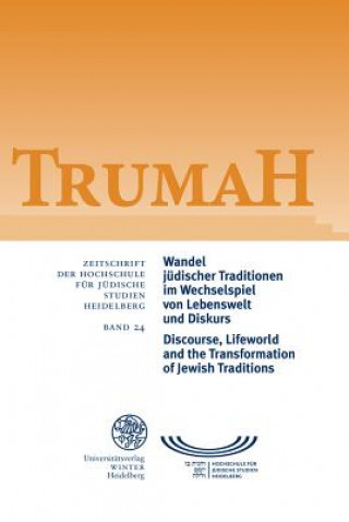 Kniha Wandel jüdischer Traditionen im Wechselspiel von Lebenswelt und Diskurs/Discourse, Lifeworld and the Transformation of Jewish Traditions Hochschule für Jüdische Studien