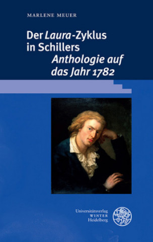 Kniha Der ,Laura'-Zyklus in Schillers ,Anthologie auf das Jahr 1782 Marlene Meuer