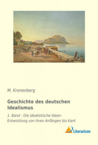 Kniha Geschichte des deutschen Idealismus M. Kronenberg