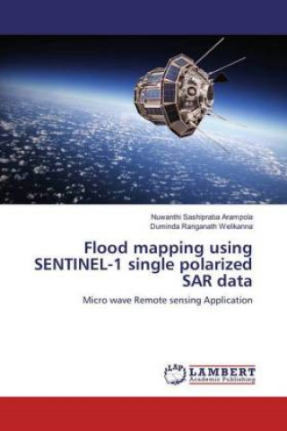 Livre Flood mapping using SENTINEL-1 single polarized SAR data Nuwanthi Sashipraba Arampola