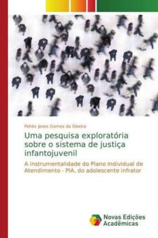 Carte Uma pesquisa exploratoria sobre o sistema de justica infantojuvenil Pehkx Jones Gomes da Silveira