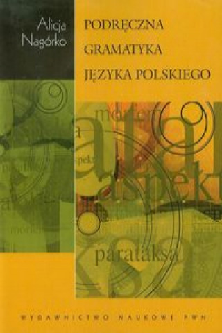 Könyv Podręczna gramatyka języka polskiego Nagórko Alicja