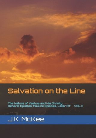 Könyv Salvation on the Line Volume II J K McKee