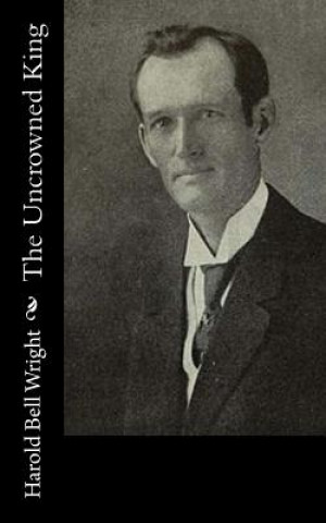 Livro The Uncrowned King Harold Bell Wright