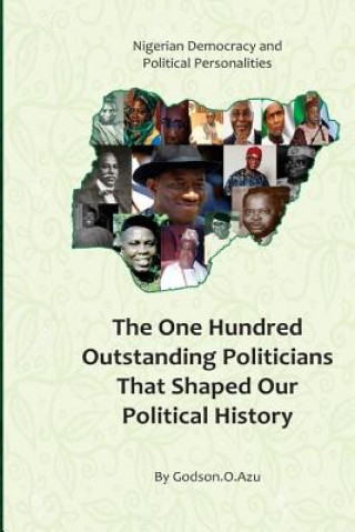 Kniha Nigerian Democracy and Political Personalities: The one hunderd outstanding politicians that shaped our political history MR Godson O Azu