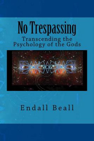 Książka No Trespassing: Transcending the Psychology of the Gods Endall Beall