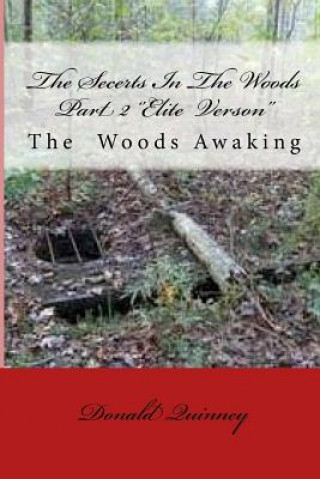 Kniha The Secerts In The Woods Part 2: The Awaking One '' Elite Verison'' Donald James Quinney