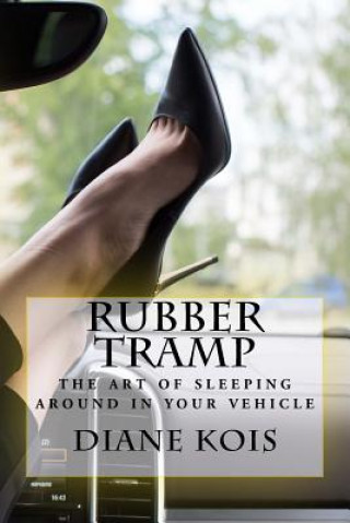 Buch Rubber Tramp - The Art of Sleeping Around in your Vehicle Diane Kois