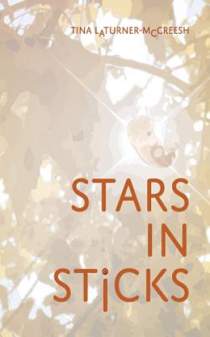 Libro Stars In Sticks Tina Laturner-McCreesh