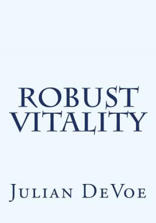 Libro Robust Vitality: An Exploration Into the Vibrancy of Being Julian James Devoe