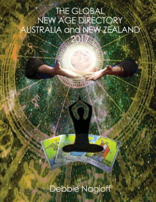 Könyv THE GLOBAL NEW AGE DIRECTORY Australia and New Zealand 2017 Debbie Nagioff