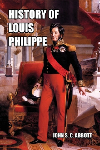 Kniha History of Louis Philippe John S C Abbott