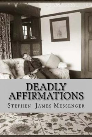 Knjiga Deadly Affirmations Stephen James Messenger