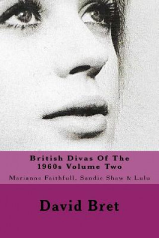 Книга British Divas Of The 1960s Volume Two: Marianne Faithfull, Sandie Shaw & Lulu David Bret