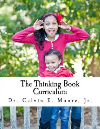 Książka The Thinking Book Curriculum: For Early Childhood Educators Dr Calvin E Moore Jr