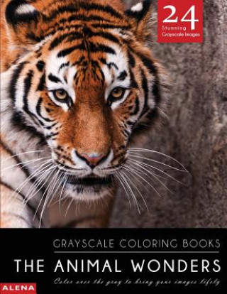 Kniha The Animal Wonders: Grayscale coloring books: Color over the gray to bring your images lifely with 24 stunning grayscale images Alena