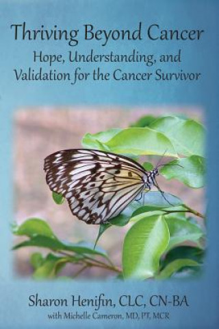 Книга Thriving Beyond Cancer: Hope, Understanding, and Validation of the Cancer Journey CLC Cn-Ba Henifin