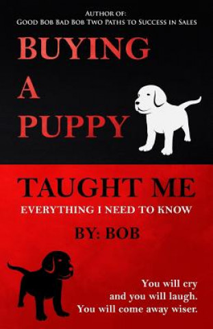 Buch Buying a Puppy Taught Me Everything I Need To Know Bob