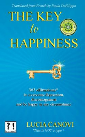 Kniha The Key To Happiness: 365 offirmations* to overcome depression, discouragement and be happy in any circumstance Lucia Canovi