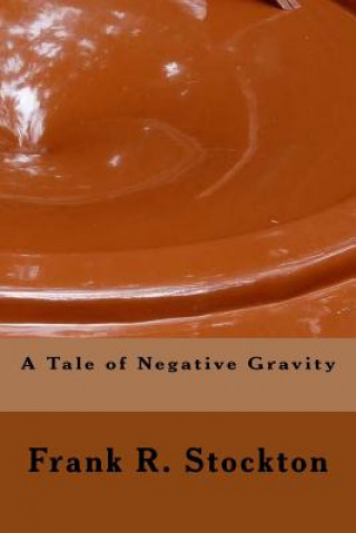 Kniha A Tale of Negative Gravity Frank R Stockton
