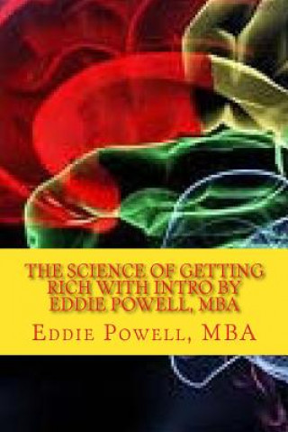 Kniha The Science Of Getting Rich with intro by Eddie Powell, MBA: Proven Strategy - A System For Getting Rich Eddie Powell Mba