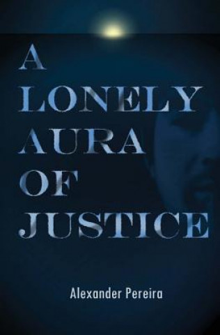 Kniha A Lonely Aura of Justice Alexander Pereira